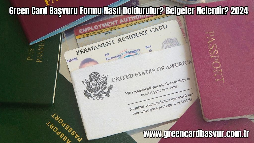 Green Card Başvuru Formu Nasıl Doldurulur? Belgeler Nelerdir? 2024