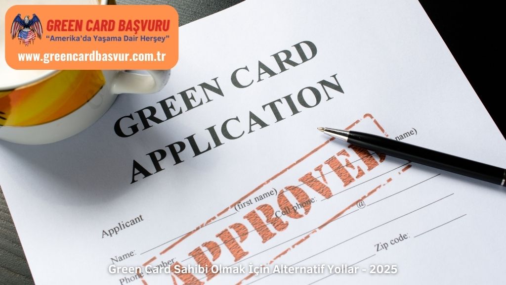 Green Card Sahibi Olmak İçin Alternatif Yollar - 2025
