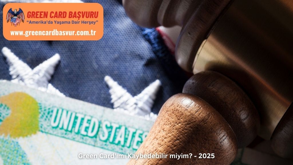Green Card'ımı Kaybedebilir miyim? - 2025