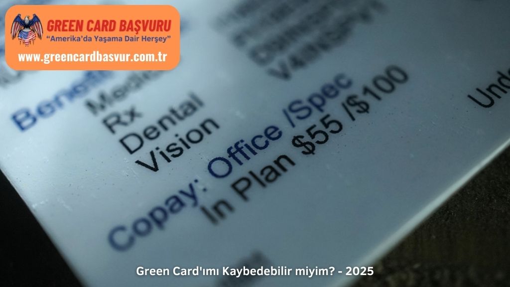 Green Card'ımı Kaybedebilir miyim? - 2025