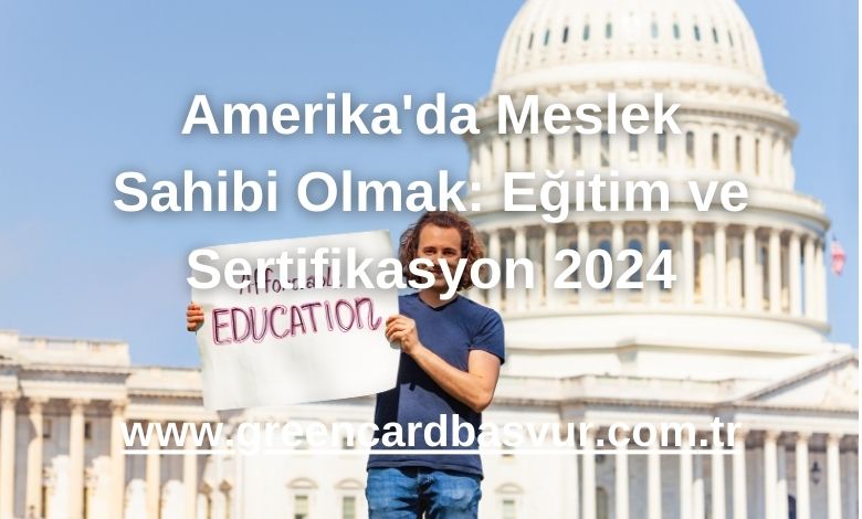 Amerika'da Meslek Sahibi Olmak: Eğitim ve Sertifikasyon 2024