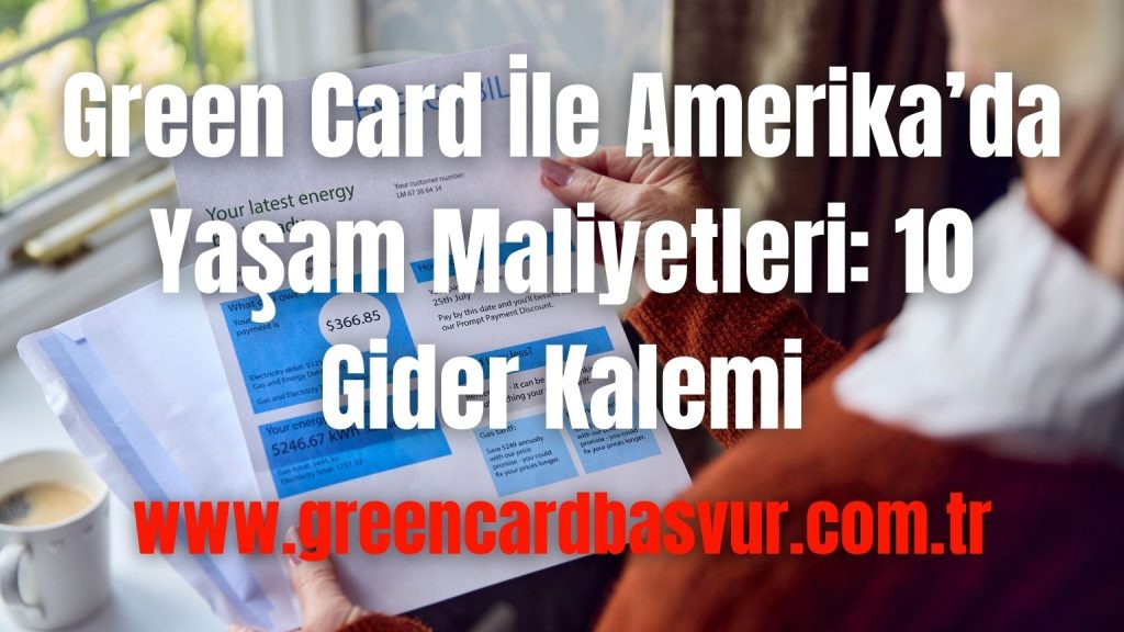 Green Card İle Amerika’da Yaşam Maliyetleri: 10 Gider Kalemi