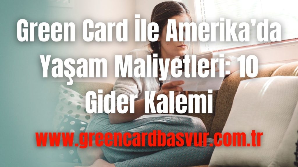 Green Card İle Amerika’da Yaşam Maliyetleri: 10 Gider Kalemi