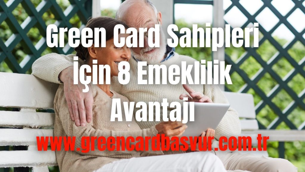 Green Card Sahipleri İçin 8 Emeklilik Avantajı