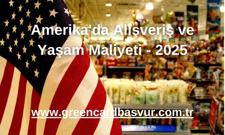 Amerika'da Alışveriş ve Yaşam Maliyeti - 2025
