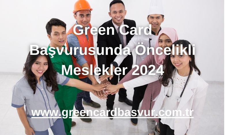 Green Card Başvurusunda Öncelikli Meslekler 2024