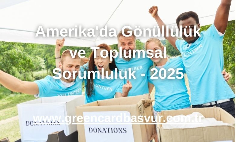 Amerika'da Gönüllülük ve Toplumsal Sorumluluk - 2025