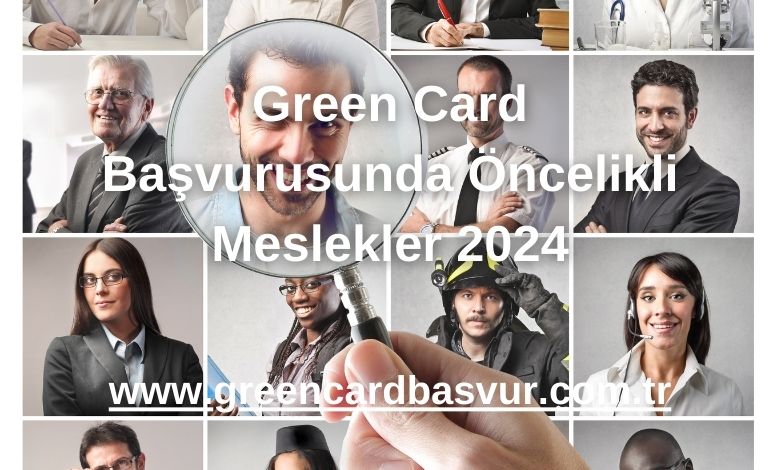 Green Card Başvurusunda Öncelikli Meslekler 2024