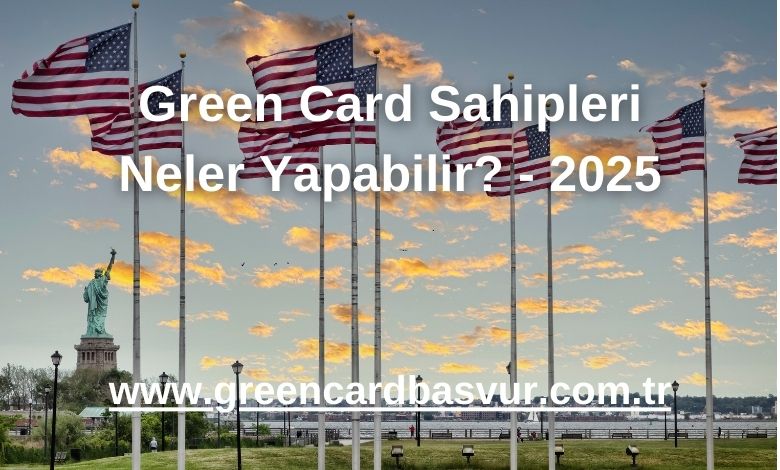 Green Card Sahipleri Neler Yapabilir?