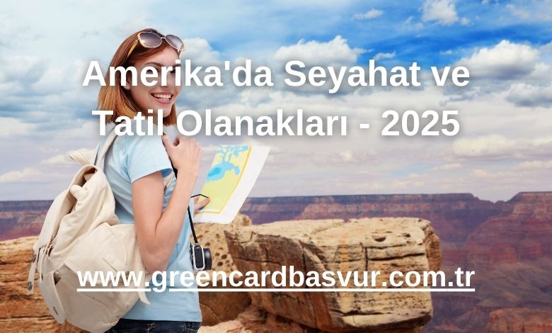Amerika'da Seyahat ve Tatil Olanakları - 2025