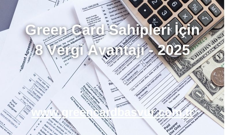 Green Card Sahipleri İçin 8 Vergi Avantajı - 2025