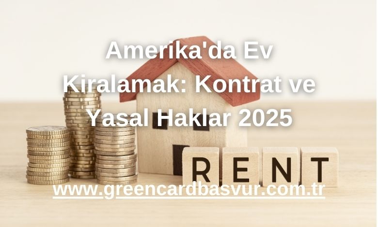 Amerika'da Ev Kiralamak: Kontrat ve Yasal Haklar 2025