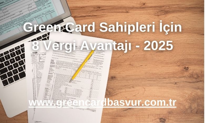 Green Card Sahipleri İçin 8 Vergi Avantajı - 2025