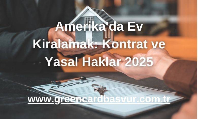 Amerika'da Ev Kiralamak: Kontrat ve Yasal Haklar 2025