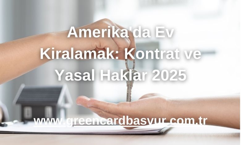 Amerika'da Ev Kiralamak: Kontrat ve Yasal Haklar 2025
