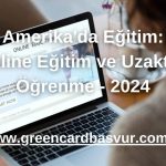 Amerika'da Eğitim: Online Eğitim ve Uzaktan Öğrenme - 2024