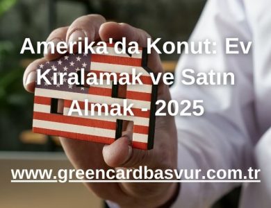 Amerika'da Konut: Ev Kiralamak ve Satın Almak - 2025