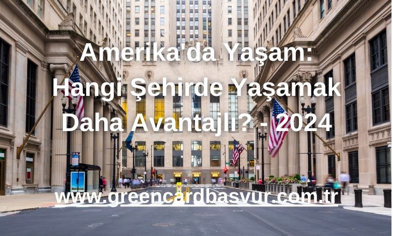 Amerika'da Yaşam: Hangi Şehirde Yaşamak Daha Avantajlı? - 2024
