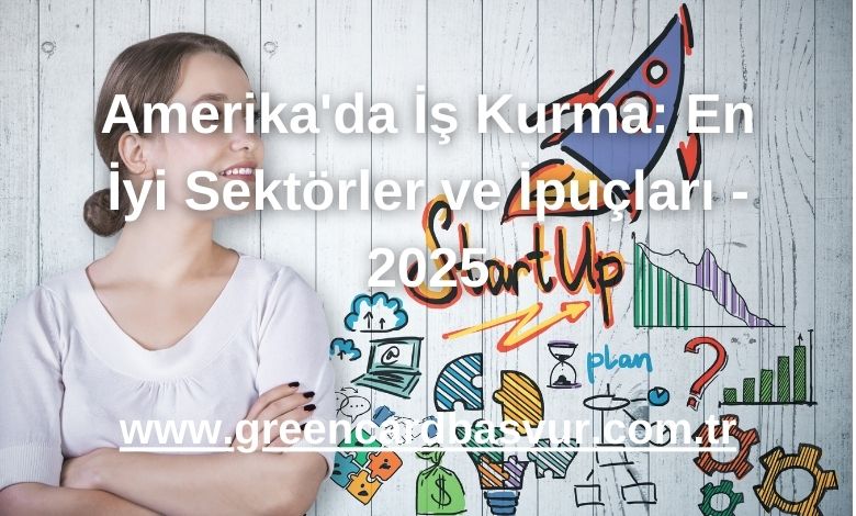 Amerika'da İş Kurma: En İyi Sektörler ve İpuçları - 2025