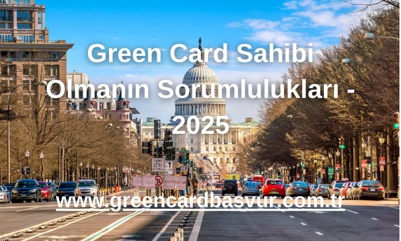 Green Card Sahibi Olmanın Sorumlulukları - 2025