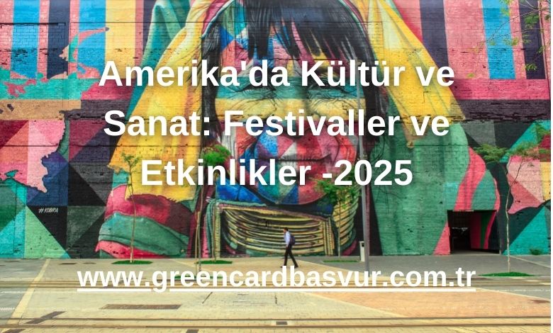 Amerika'da Kültür ve Sanat: Festivaller ve Etkinlikler -2025