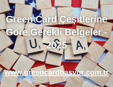 Green Card Çeşitlerine Göre Gerekli Belgeler - 2025