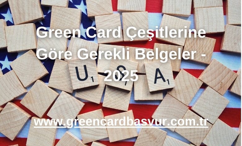 Green Card Çeşitlerine Göre Gerekli Belgeler - 2025