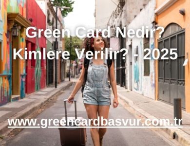 Green Card Nedir? Kimlere Verilir? - 2025