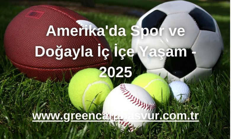 Amerika'da Spor ve Doğayla İç İçe Yaşam - 2025