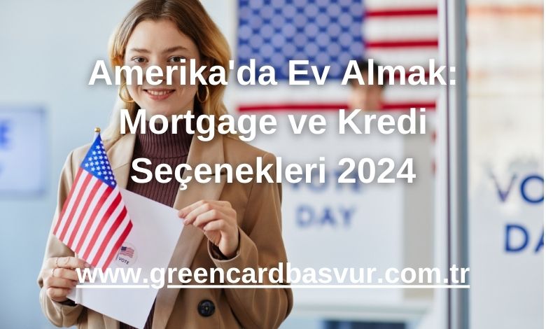 Amerika'da Ev Almak: Mortgage ve Kredi Seçenekleri 2024