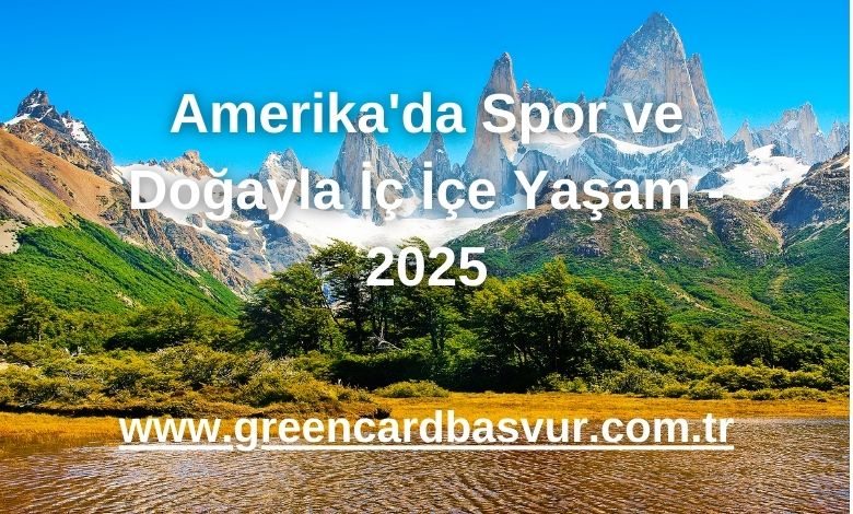 Amerika'da Spor ve Doğayla İç İçe Yaşam - 2025