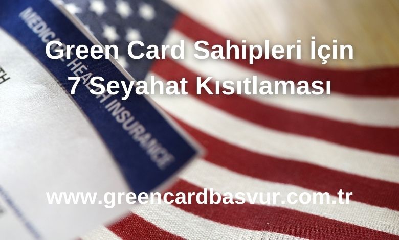 Green Card Sahipleri İçin 7 Seyahat Kısıtlaması